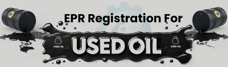 EPR Registration for Used Oil in India: Compliance Guide for Foreign Manufacturers & Base Oil Importers