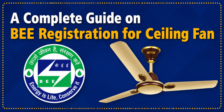 BEE Star Rating & Registration for Ceiling Fans in India: Service Value, Mandatory Labelling and the Complete Star Label Process