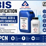BIS Certification for Phosphoric Acid & Phosphite Chemicals in India: IS 798, IS 17439, IS 17412 and the Complete C