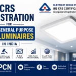 BIS CRS Registration for Fixed General Purpose LED Luminaires in India: IS 10322 (Part 5/Section 1) and the Complete Pro