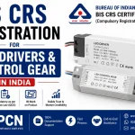 BIS CRS Registration for LED Drivers & Control Gear in India: IS 15885, IS 16103 and the Complete Compliance Proces