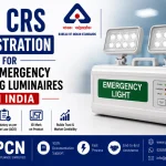 BIS CRS Registration for LED Emergency Lighting Luminaires in India: IS 10322 (Part 5/Section 8) and the Complete Proces