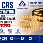 BIS CRS Registration for LED Lighting Chains & Rope Lights in India: IS 10322 (Part 5/Sections 7 & 9) and the Complete P