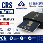BIS CRS Registration for Passport Readers in India: IS 13252 and the Complete Compliance Process